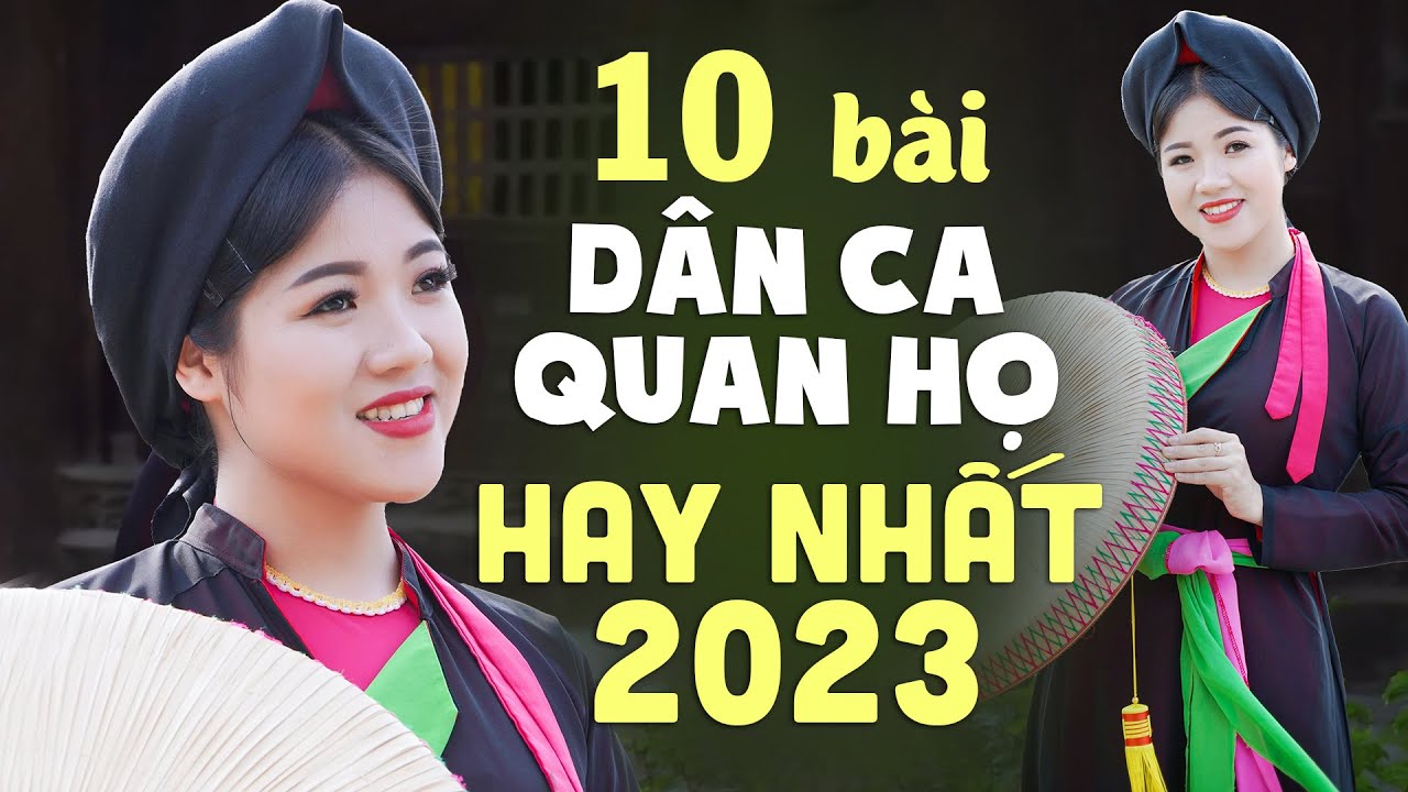 10 Bài Quan Họ Hay Nhất 2023 - LK Dân Ca Quan Họ Bắc Ninh Nghe 1000 Lần Không Chán