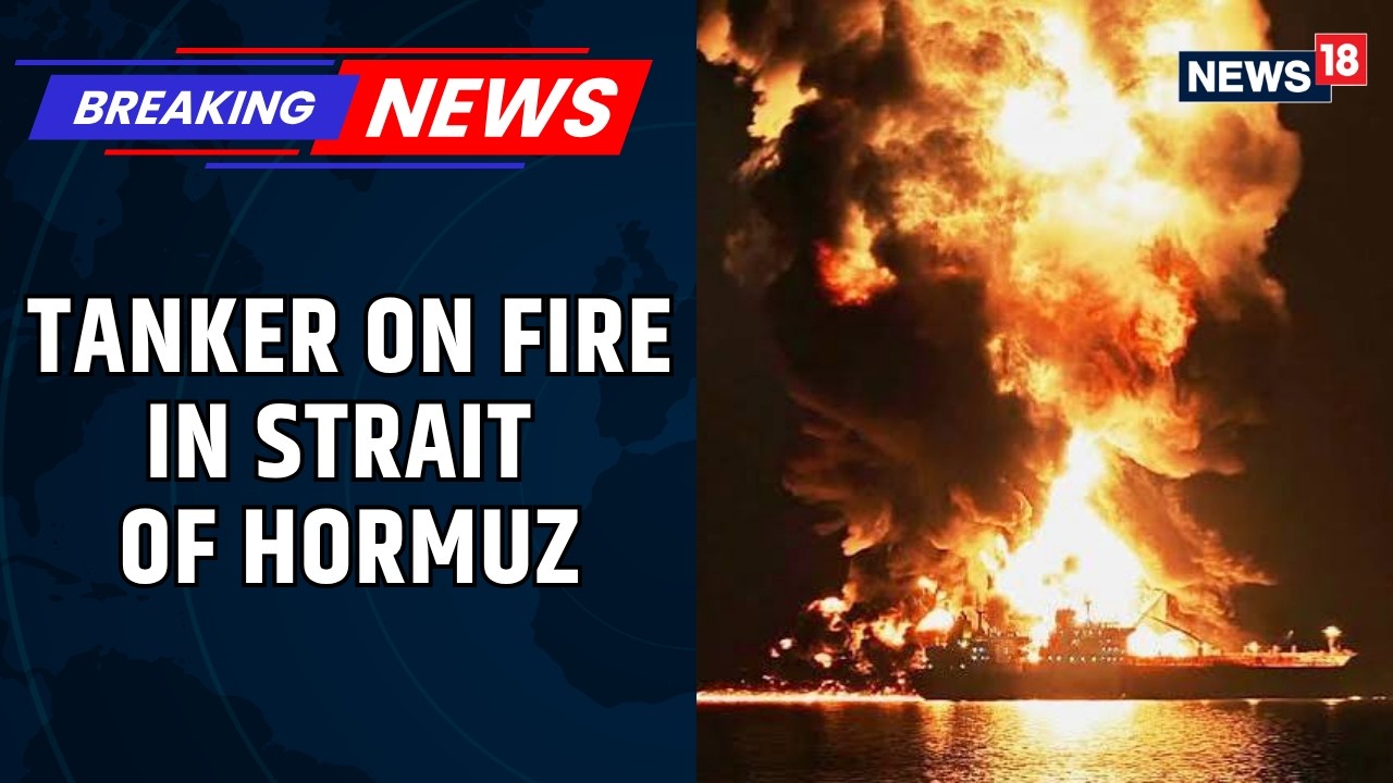 US Iran War | Fire and Tension: Oil Tanker Explosion in the Strait of Hormuz | IRGC | News18