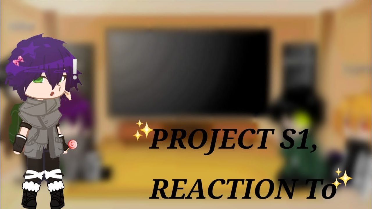 Project s1 reaction to