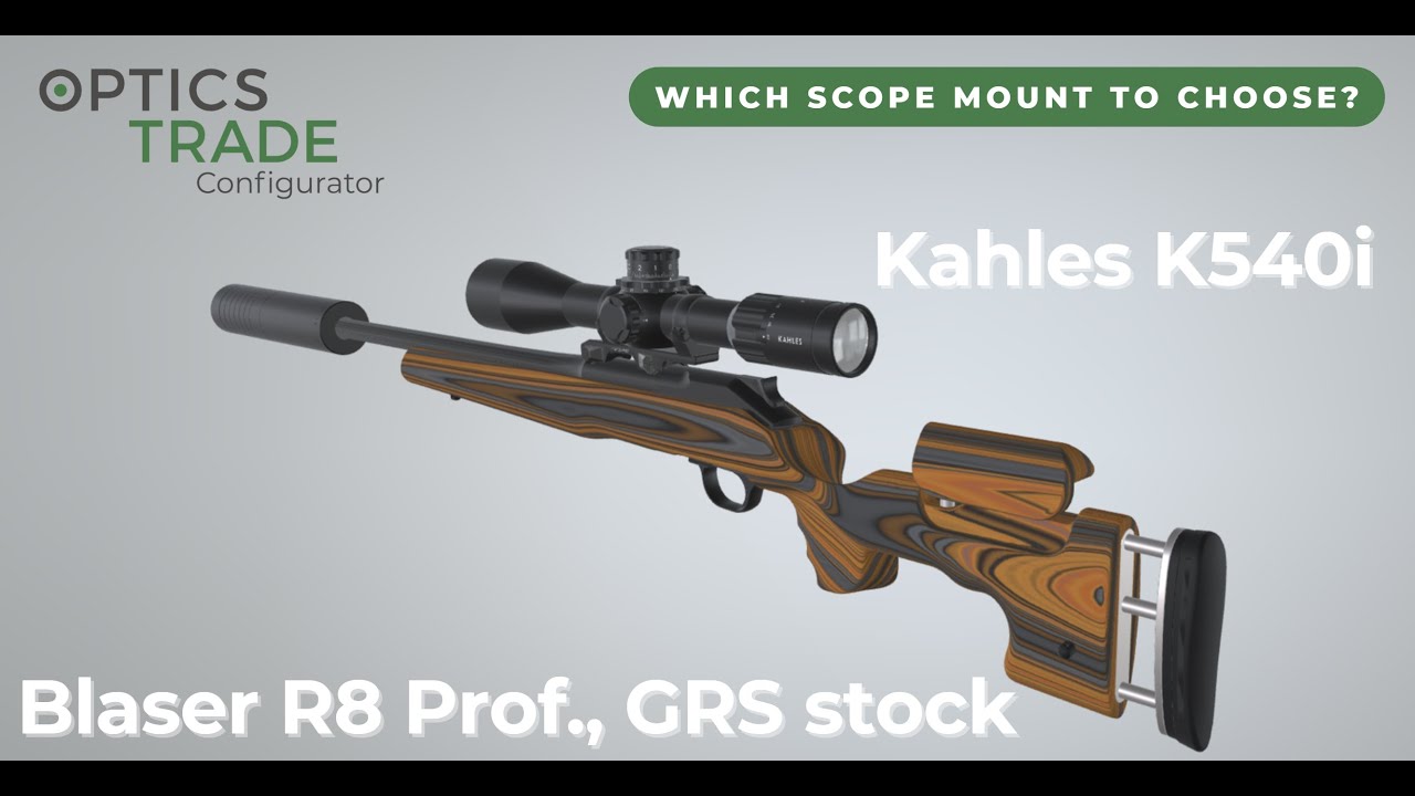 Какое крепление для прицела выбрать? Kahles K540i на Blaser R8 Pro. с прикладом GRS