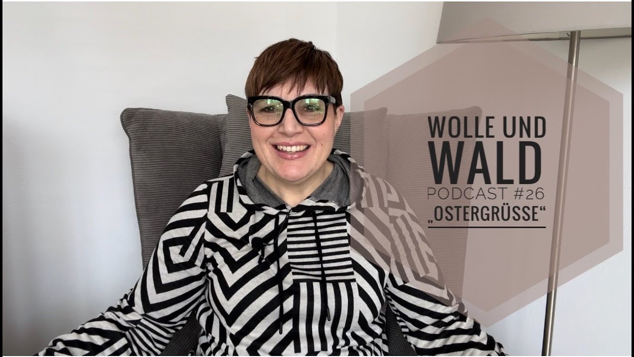 Wolle und Wald Podcast #26 „Ostergrüße