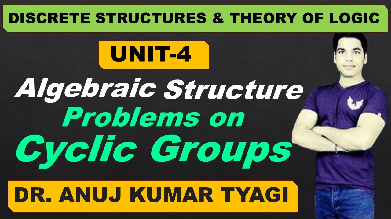 UNIT-4. Problems on Cyclic group