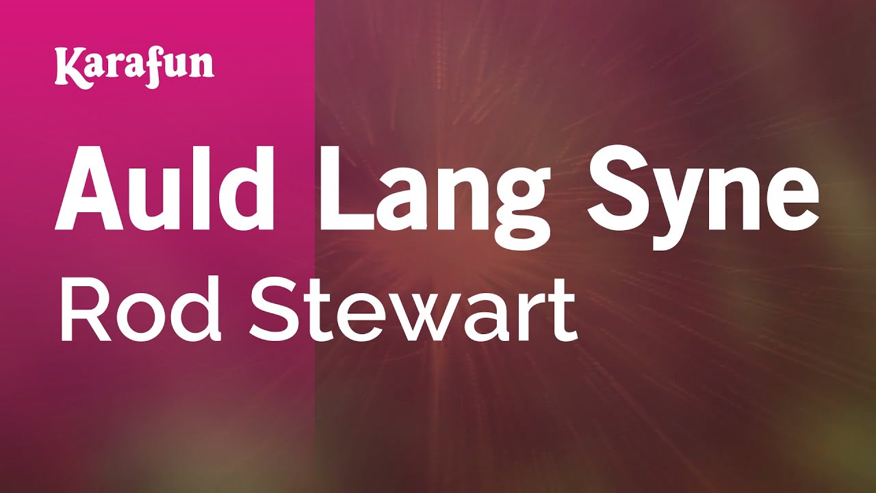 Auld Lang Syne - Rod Stewart | Karaoke Version | KaraFun
