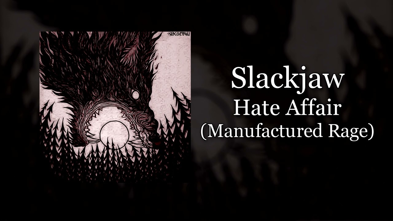 Slackjaw - Hate Affair (Manufactured Rage)
