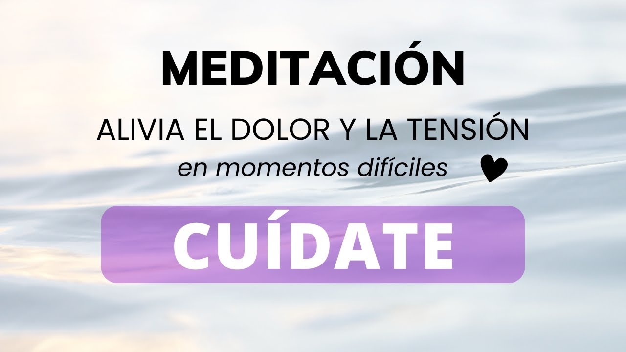 🌿 Meditación Guiada para CUIDARTE, ALIVIAR el Dolor y LIBERAR la Tensión Emocional ✨