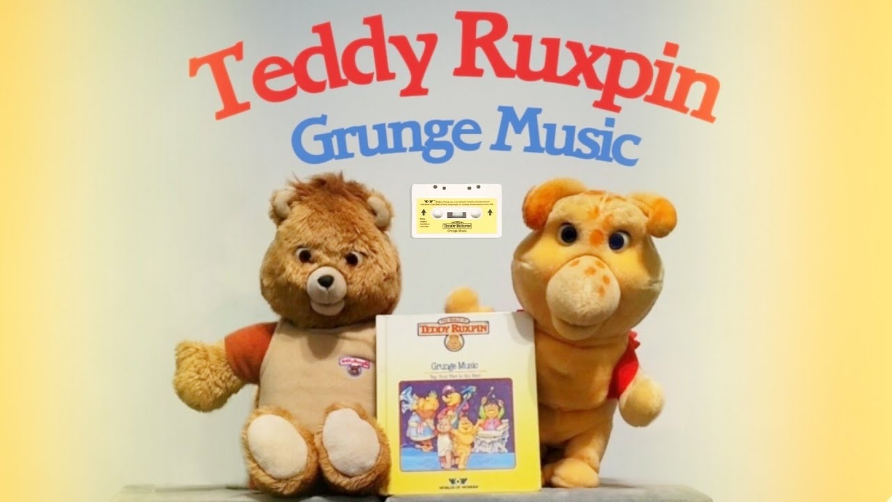 Teddy Ruxpin - Grunge Music