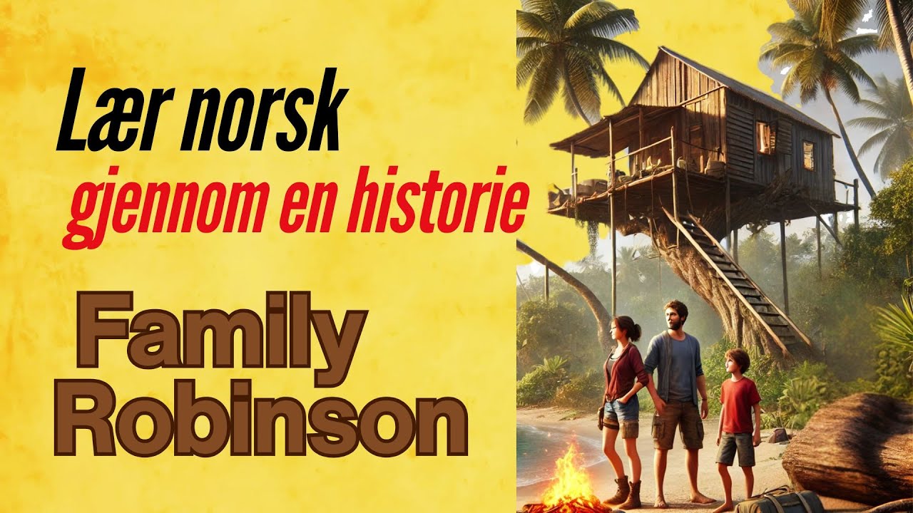 Lær norsk gjennom historier || Family Robinson (Alle kapitler 1-21)