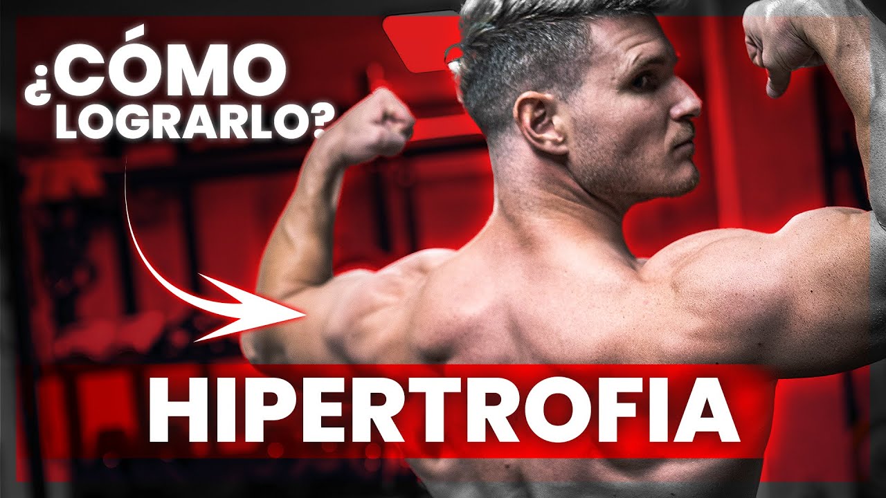 La ciencia detrás de la hipertrofia muscular: cómo funciona