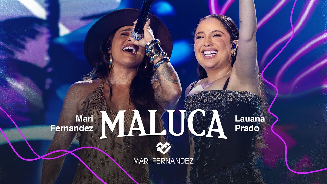 Mari Fernandez, @lauanaprado - MALUCA (DVD Ao Vivo no Rio de Janeiro)