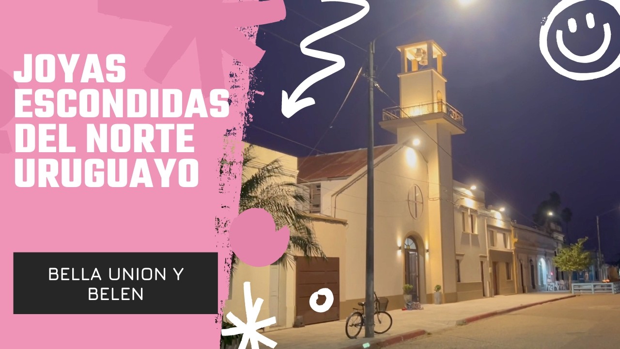2 Joyas del Norte de Uruguay: Belen y Bella Union