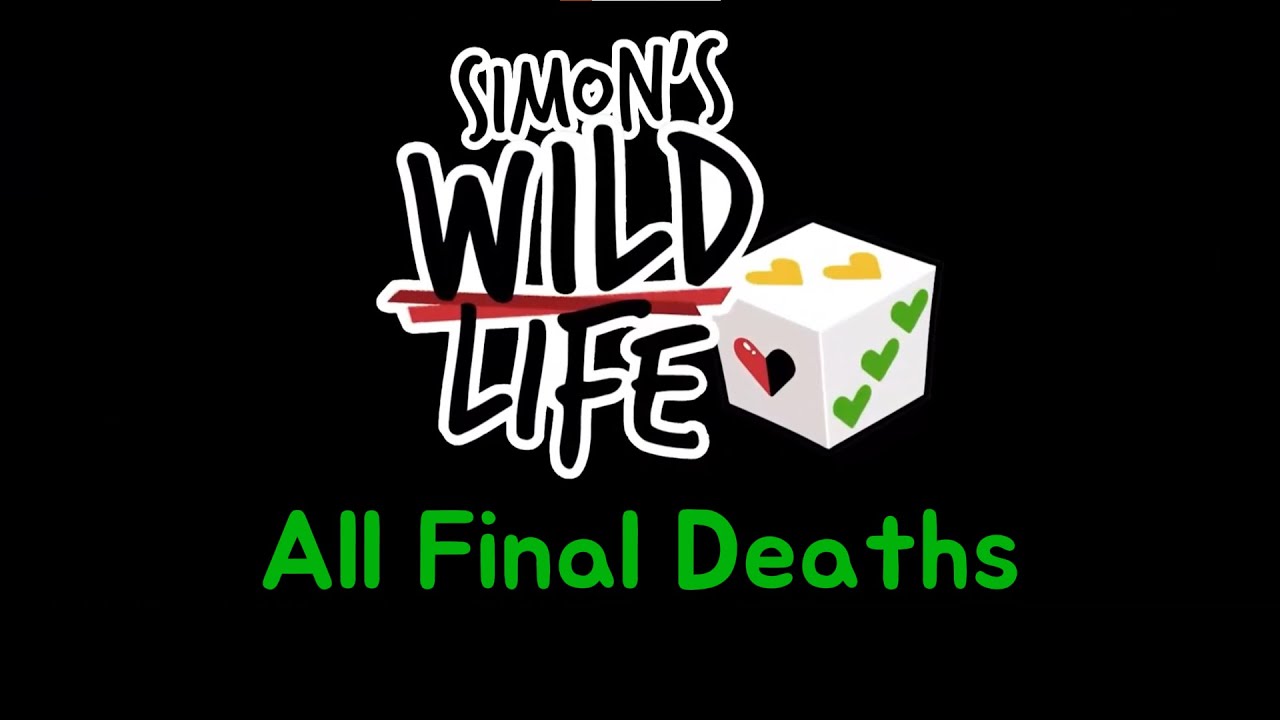 Every Final Death in Simon's Wild Life