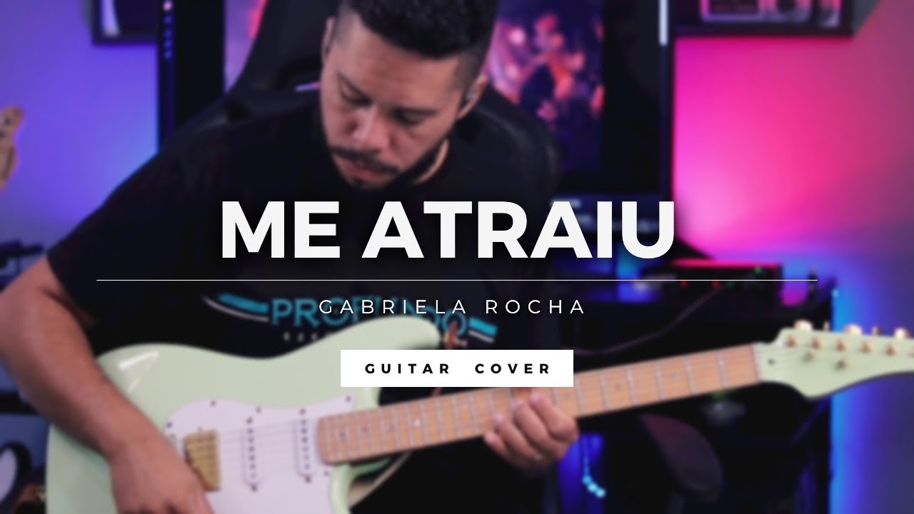 Gabriela Rocha // Me Atraiu // Guitar Cover