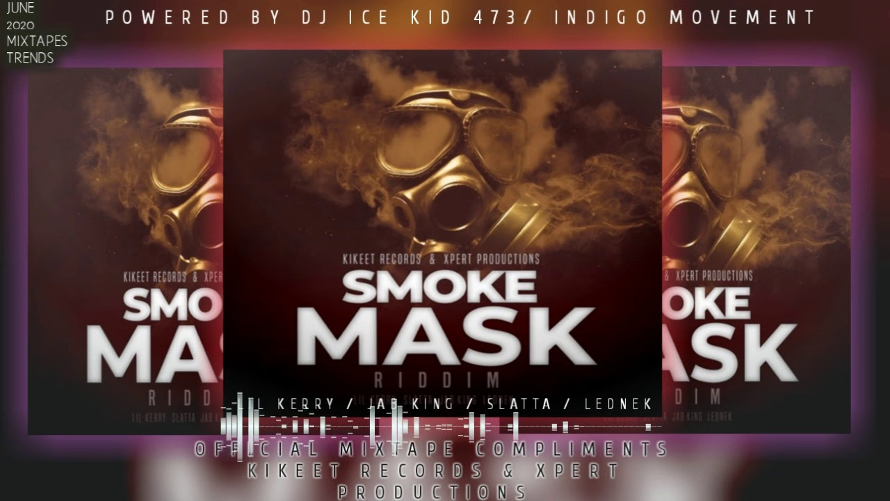 SMOKE MASK RIDDIM OFFICIAL MIXTAPE 🇬🇩(SOCA PROMO 2020) KIKEET RECORDS & XPERT PRODUCTIONS