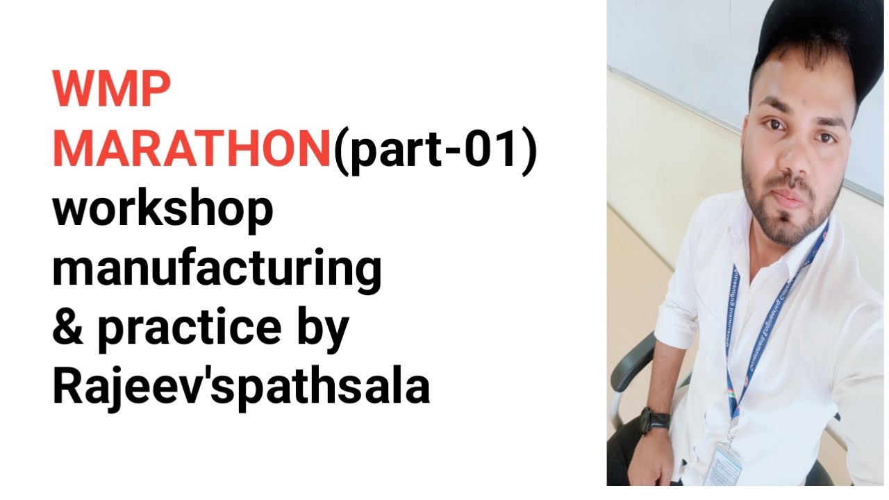 WMP Marathon( part-01) (workshop manufacturing & practices ) # AKU#