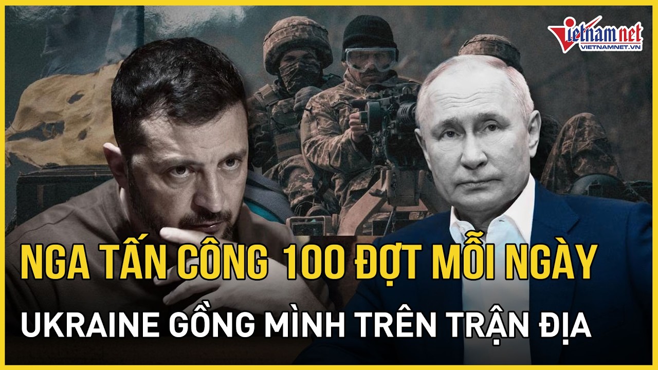 Xung đột bước sang năm thứ 5: Nga tấn công 100 đợt mỗi ngày, Ukraine gồng mình trên trận địa