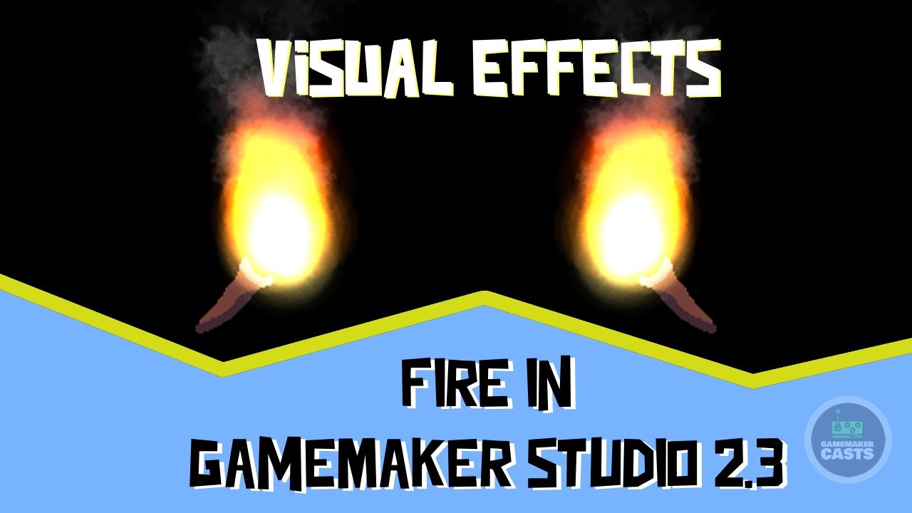 GameMaker Studio 2 - Visual Effects - Fire & Torch