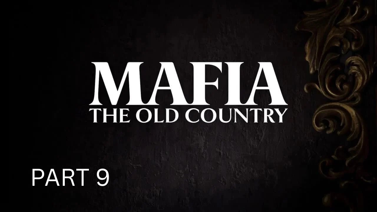 MAFIA THE OLD COUNTRY Gameplay Walkthrough PART 9 [4K 60FPS PC] - No Commentary