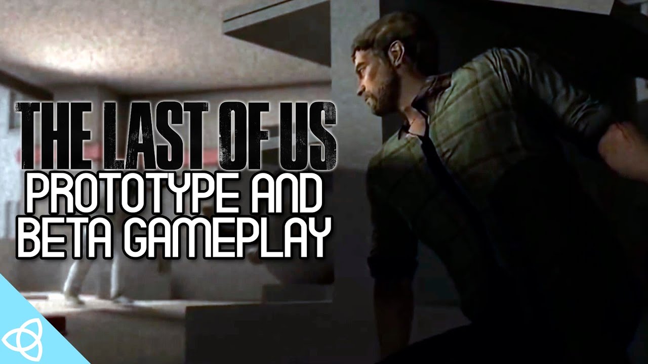 The Last of US - Early Prototype and Beta Gameplay