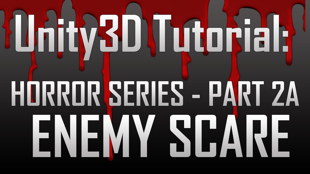 Creating a Horror Game in Unity - Part 2A: Enemy Scare (JavaScript)