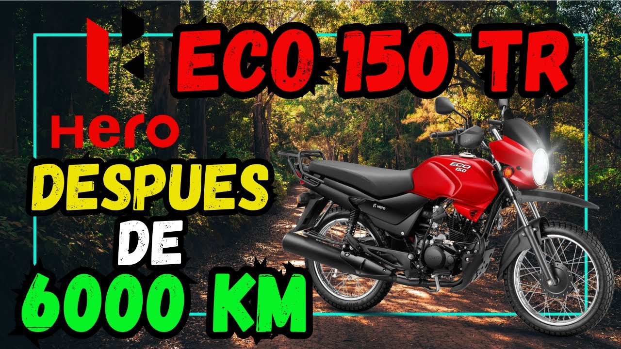 HERO ECO 150 TR  DESPU&Eacute;S DE 6000 KIL&Oacute;METROS / PRINCIPALES PROBLEMAS