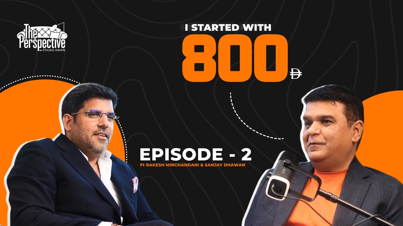 From 800 AED to Multi Million Dollar Vision -Sanjay Dhawan & Rakesh Mirchandani | Episode 2