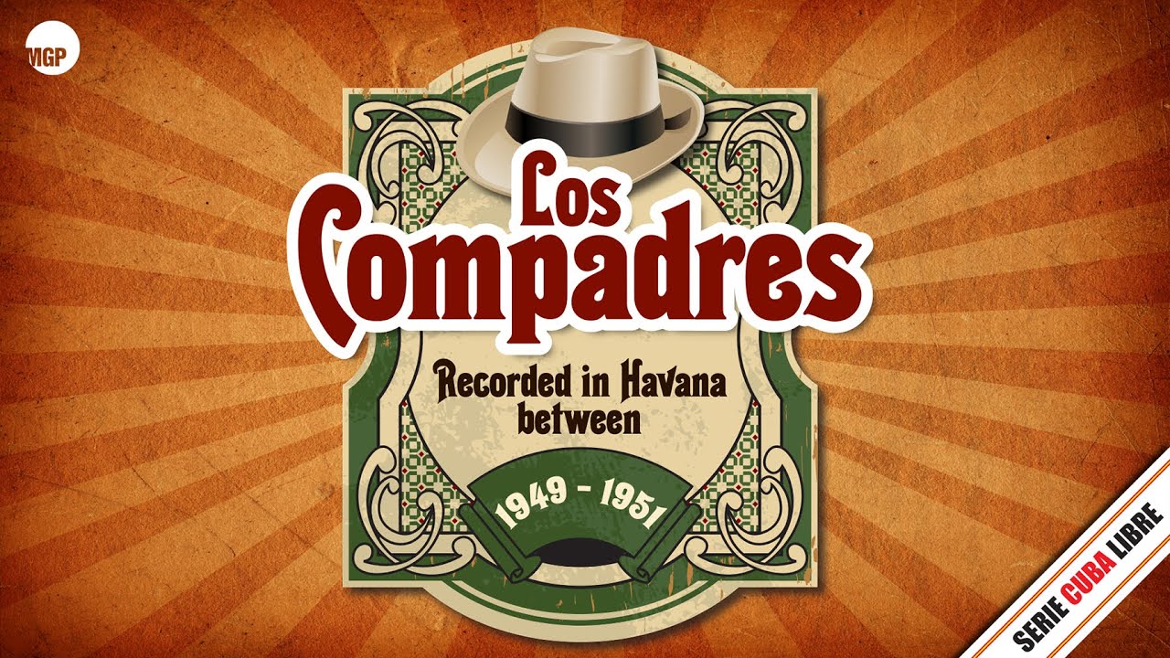 Los Compadres | Llora Mi Nena | Serie Cuba Libre: Havana 1949 - 1951 | Remastered | Music MGP