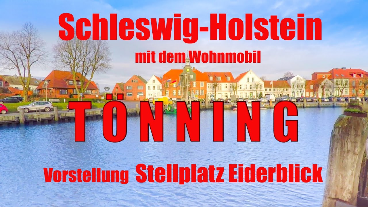 Tönning mit dem Wohnmobil, Schleswig-Holstein, Vorstellung Stellplatz Eiderblick, Reisebericht