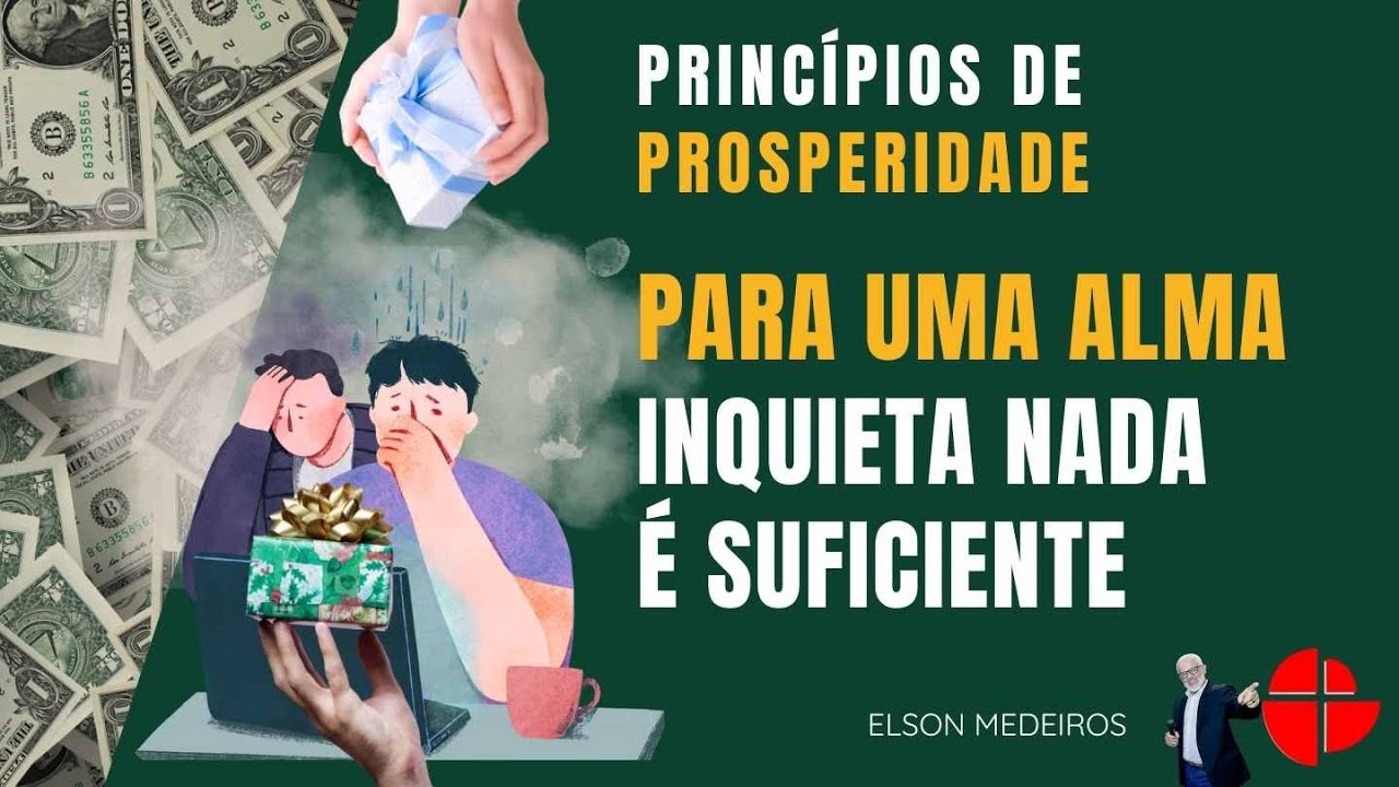 PRINCÍPIOS DE PROSPERIDADE. PARA UMA ALMA INQUIETA NADA É SUFICIENTE/ ELSON MEDEIROS