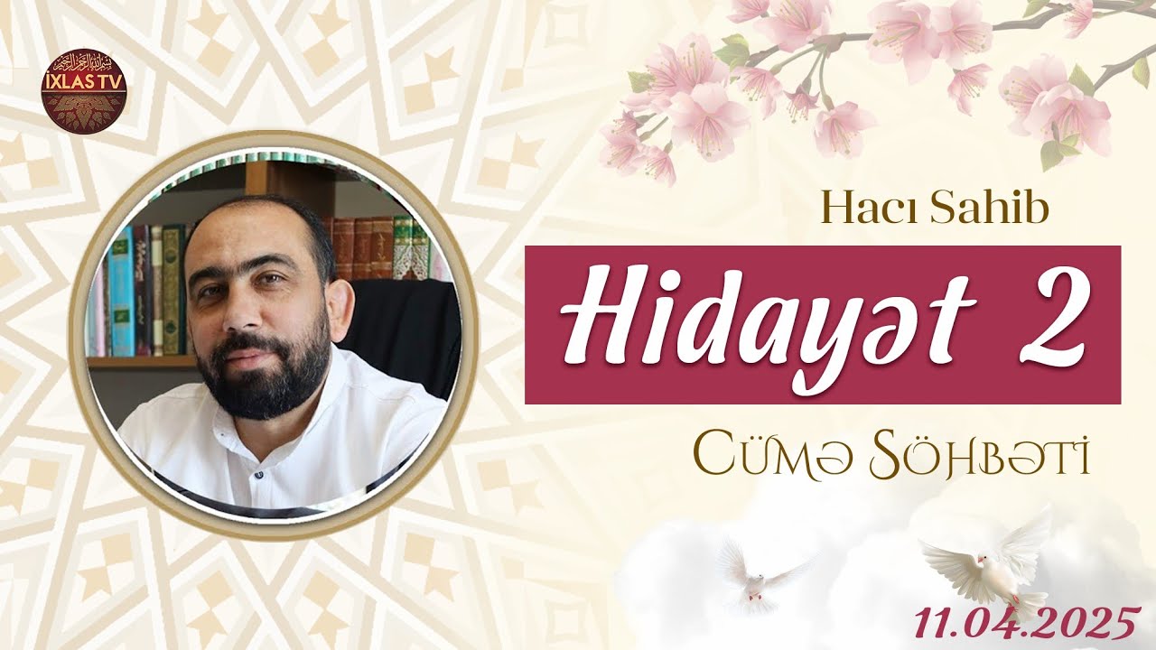 Hacı Sahib - Cümə Xütbəsi - Hidayət 2-ci hissə (11.04.2025) CANLI