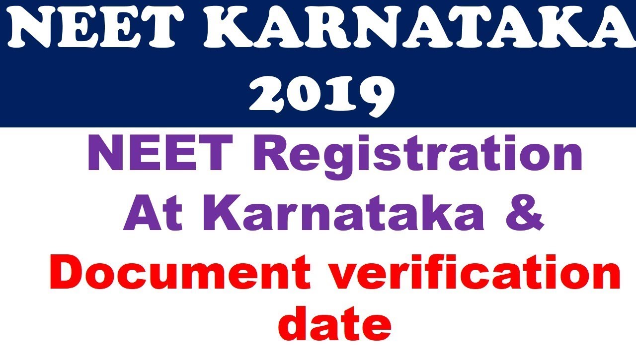 NEET  2019 KARNATAKA REGISTRATION DATE & DOCUMENT VERIFICATION DATE