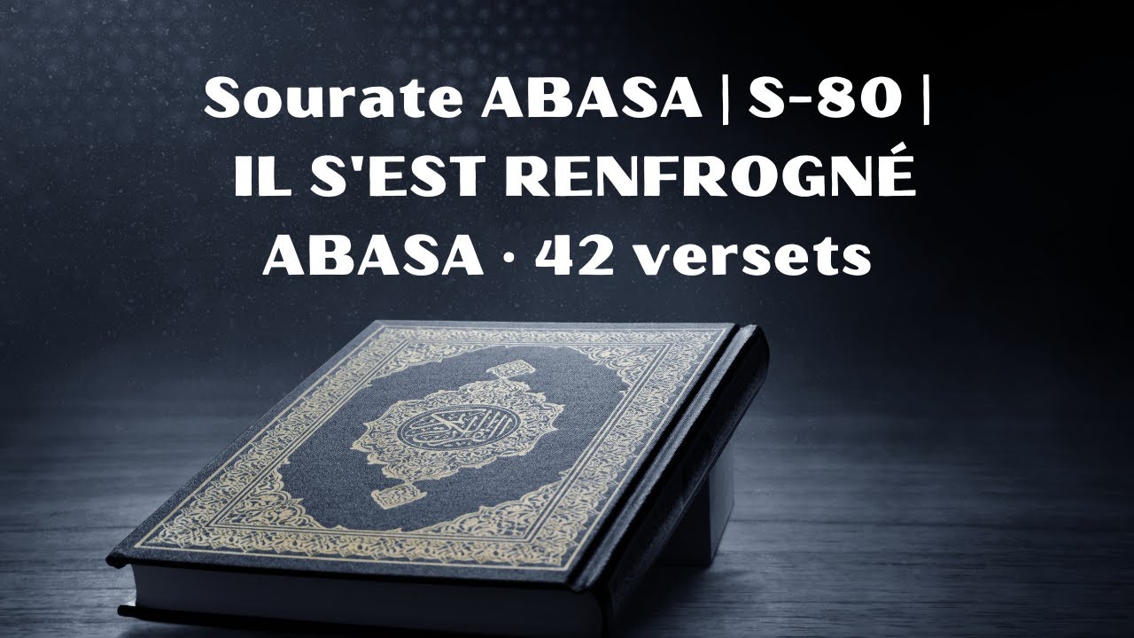 Recitation de la Sourate ABASA | Lecture du Coran Arabe et Traduction Française