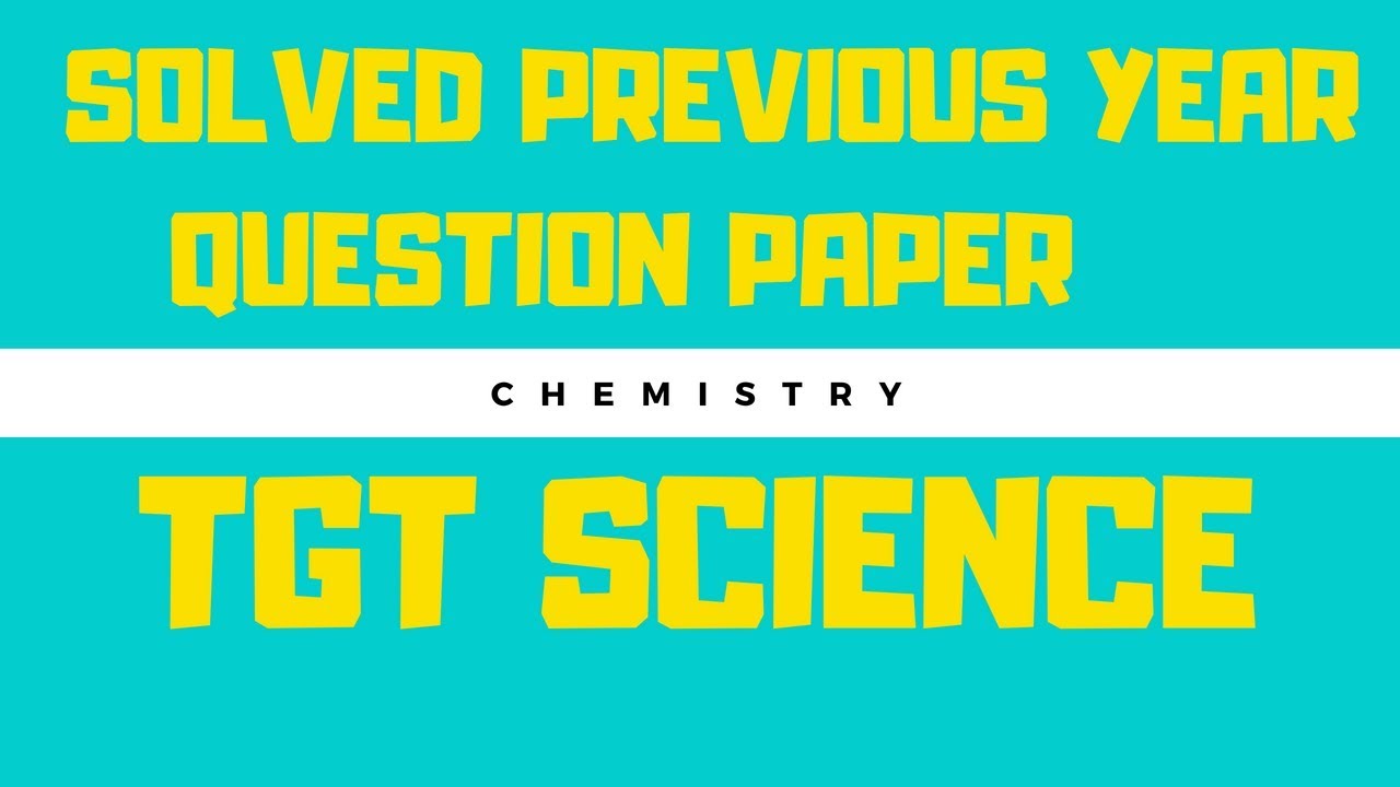 SOLVED PREVIOUS YEAR QUESTION PAPER || TGT SCIENCE || chemistry || part-6