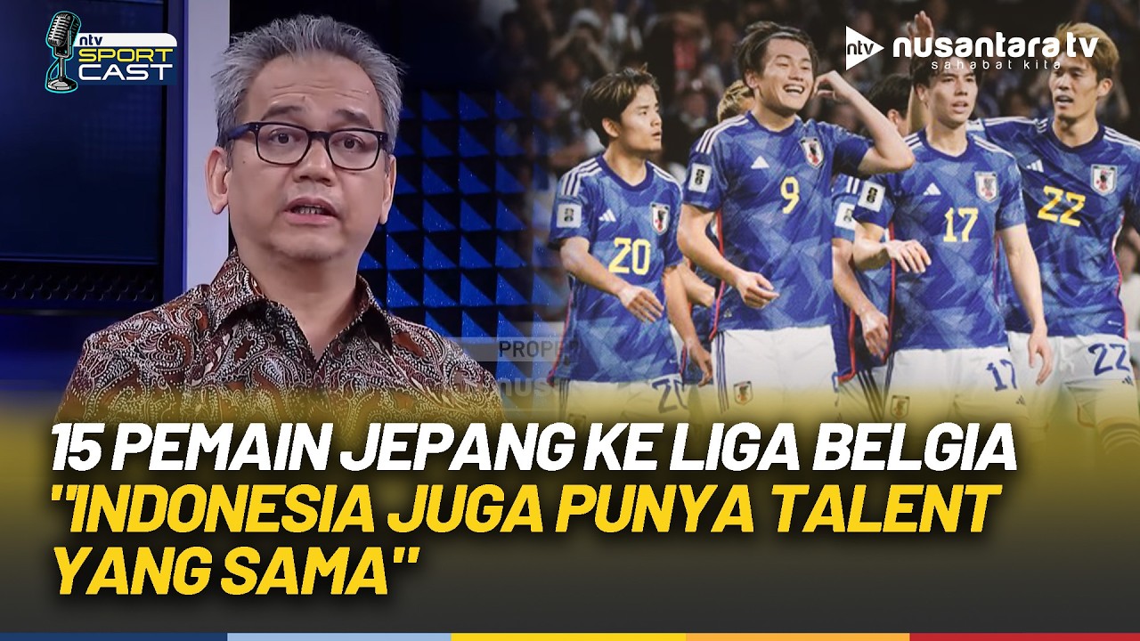 Jepang Bisa Kirim 15 Pemain ke Liga Belgia. Sihar Sitorus: Indonesia Juga Punya Talent yang Sama
