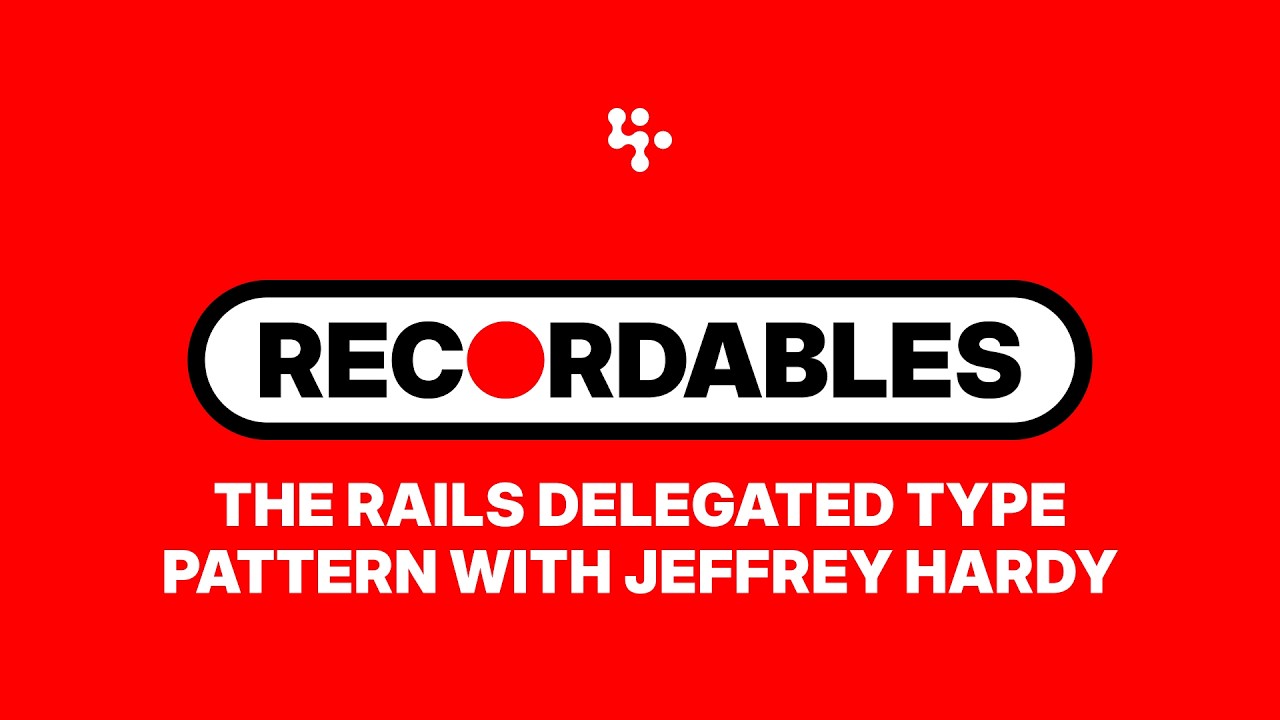 The Rails Delegated Type Pattern with Jeffrey Hardy