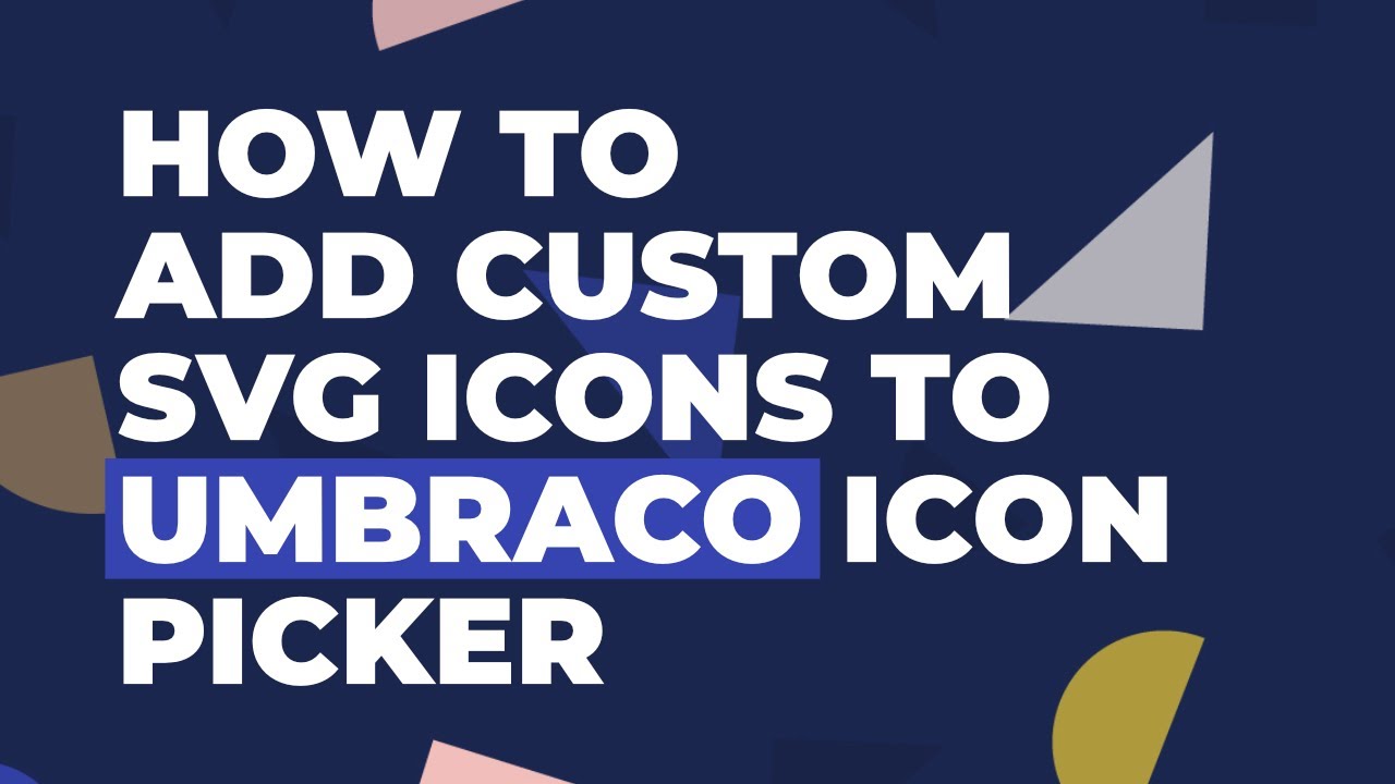 How to Add Custom SVG icons to Umbraco Icon Picker