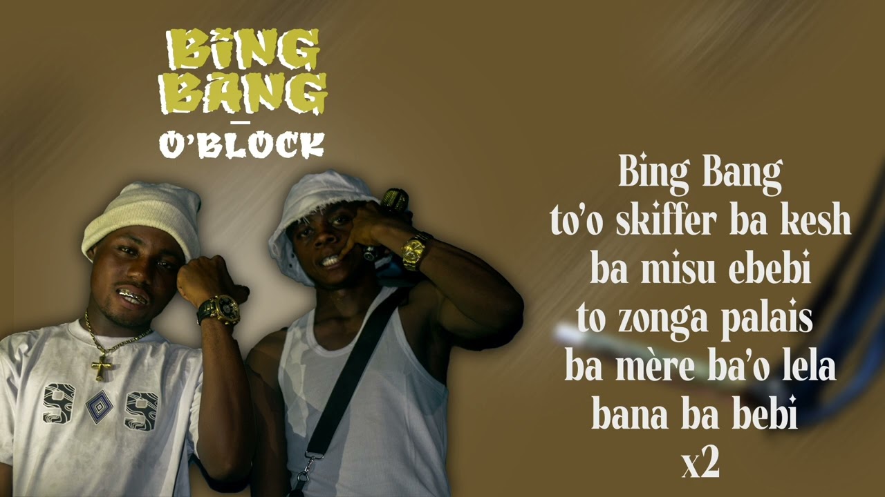 O'block _Bing Bang _(lyrics officiel)