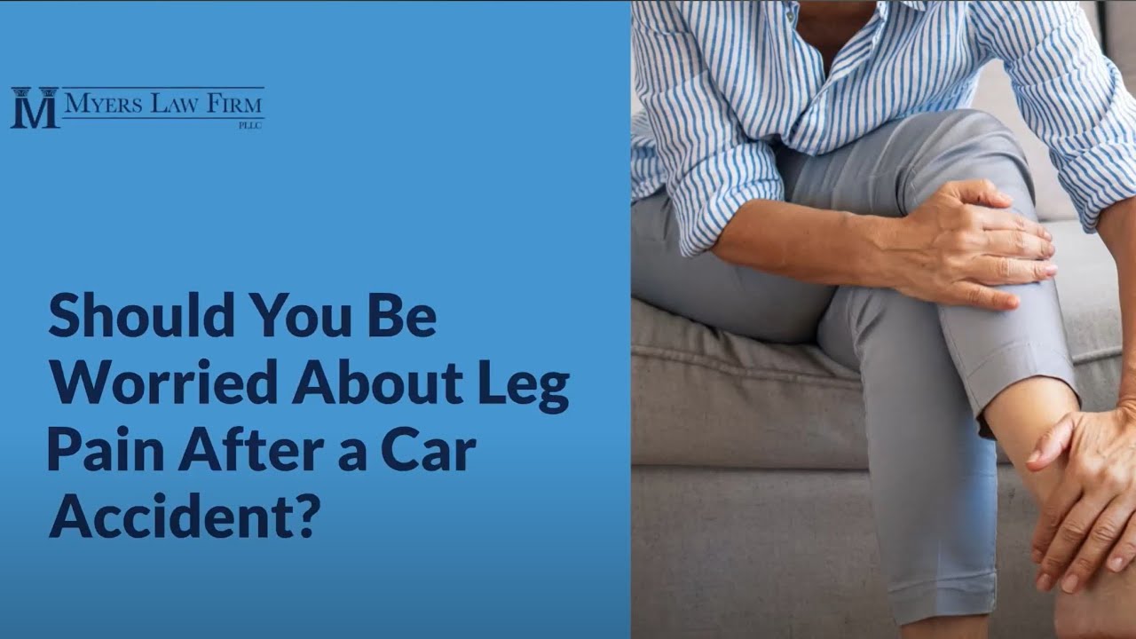 Myers Law Firm: Should You Be Worried About Leg Pain After a Car Accident?