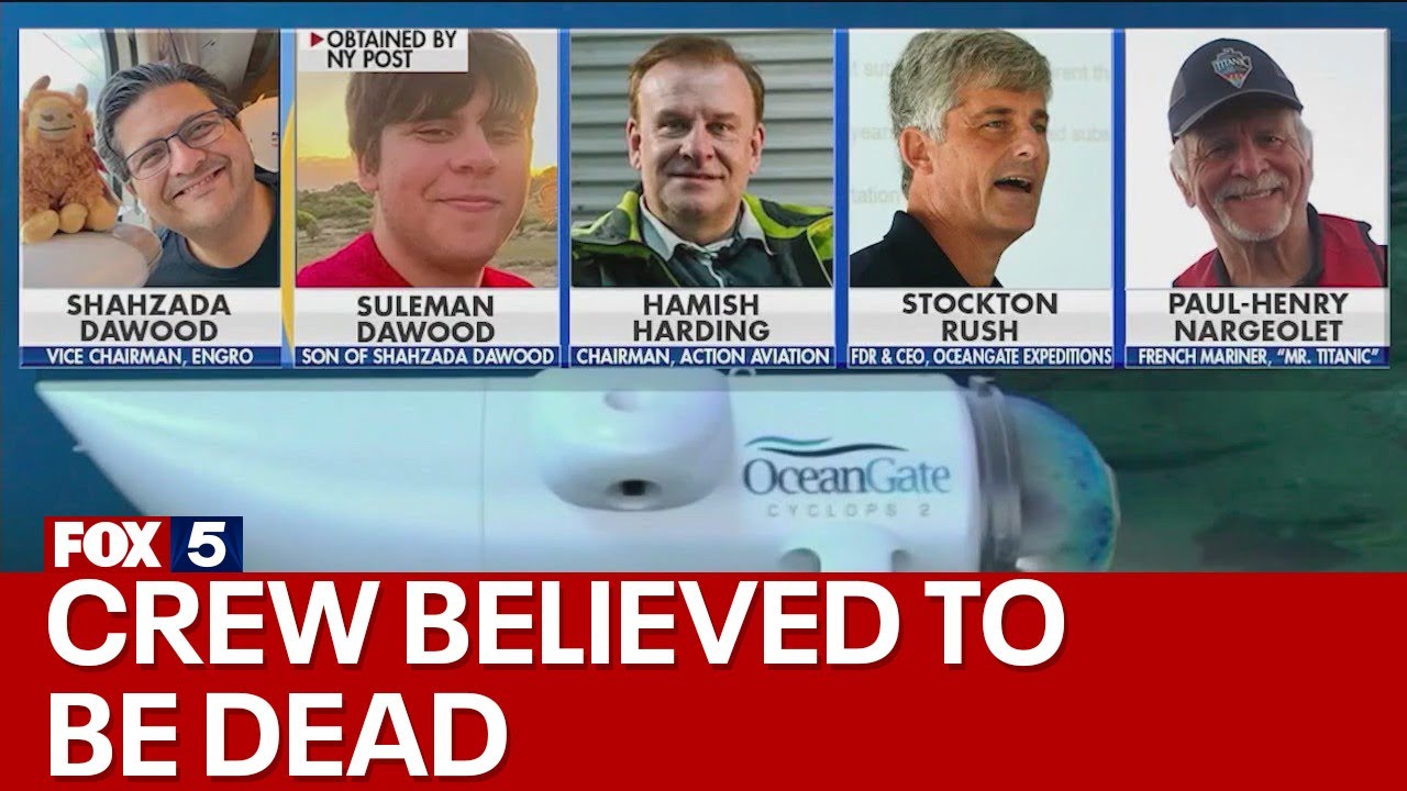 Missing Titanic sub: Crew believed to be dead after 'catastrophic implosion'