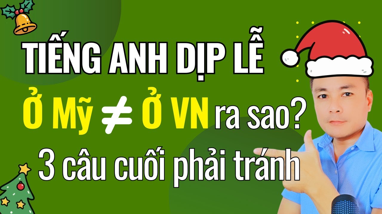 Tiếng Anh Ở Mỹ nói khác hẳn Việt Nam Dịp Lễ