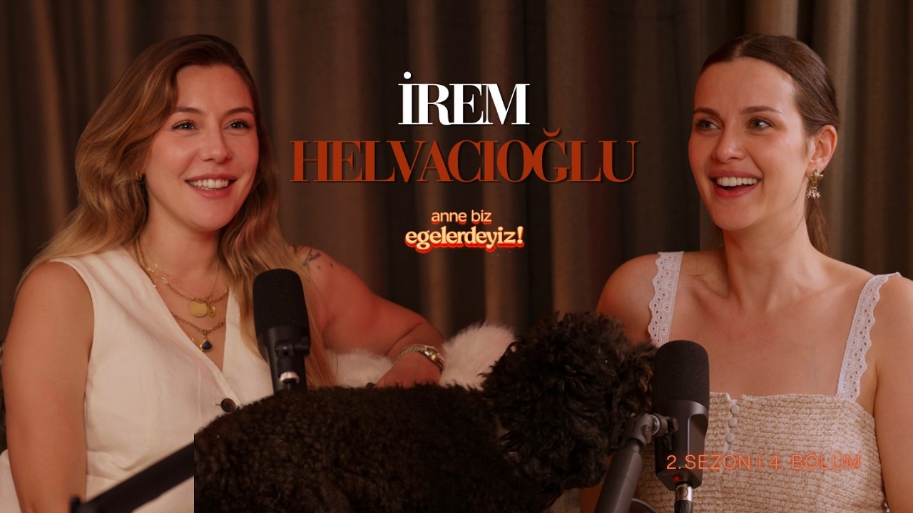 İrem Helvacıoğlu bizim salonda! 🤍 | Anne Biz Egelerdeyiz! (S2-B4)