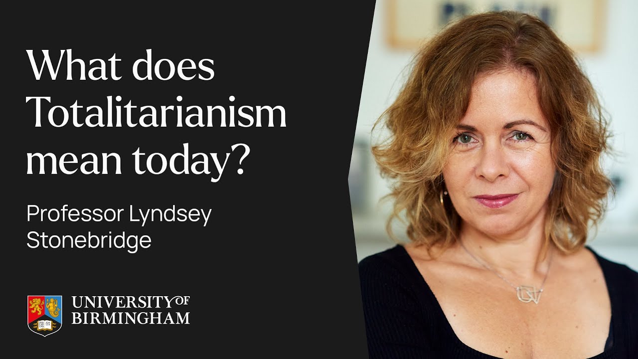 Professor Lyndsey Stonebridge on totalitarianism today | University of Birmingham