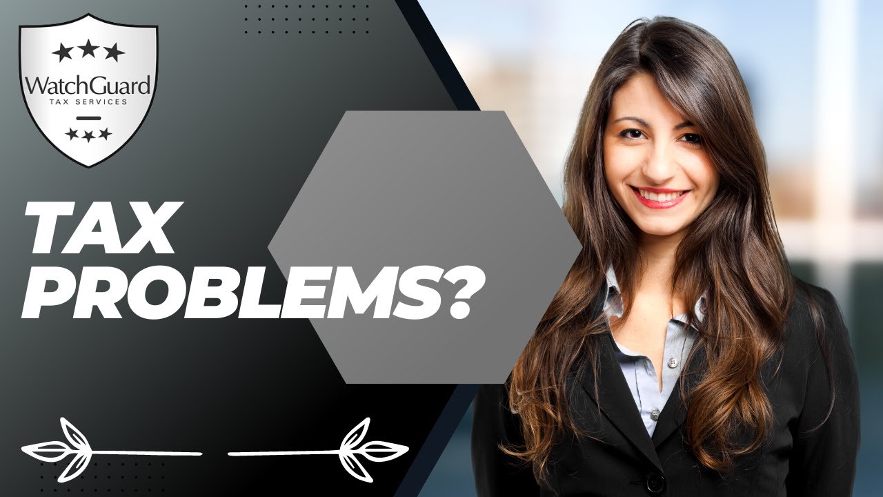 Tax Problems? - WatchGuard Tax Services Can Help