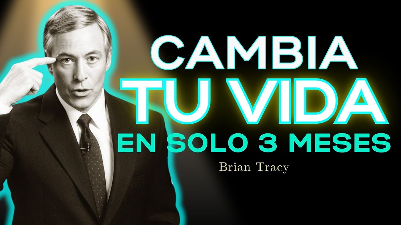 💎 Como Cambiar Tu Vida en SOLO 3 MESES / Brian Tracy