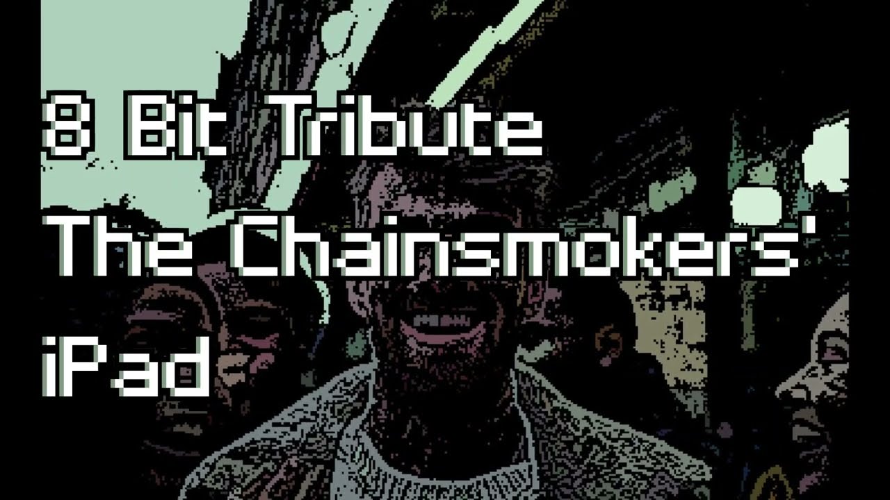 iPad [8 Bit Tribute to The Chainsmokers] - 8 Bit Tribute