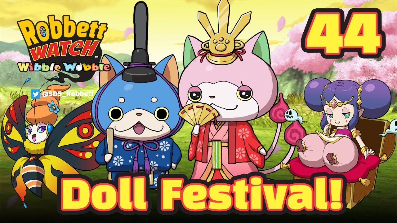 Yo-kai Watch Wibble Wobble #44: Doll Festival! Pandora! Prancy-nyan! Fancy-nyan! Robbett Watch