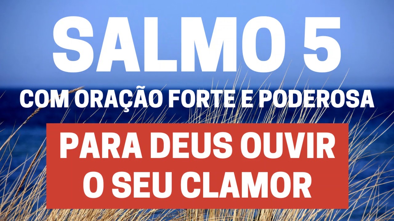 SALMO 5 - Para Deus ouvir o seu clamor - Com Ora&ccedil;&atilde;o Forte e Poderosa