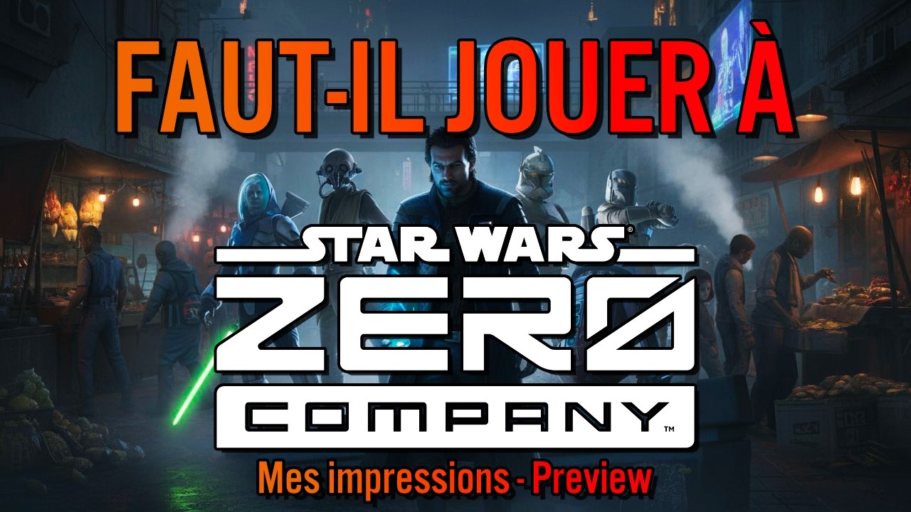 Faut-il jouer &agrave; Star Wars Zero Company ? Mes impressions sur la preview