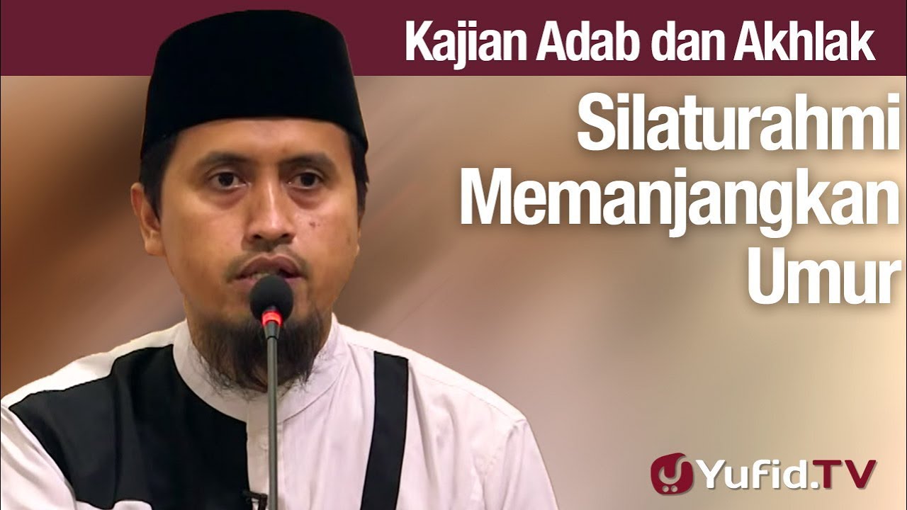 Kajian Akhlak #97: Silaturahmi Memanjangkan Umur - Ustadz Abdullah Zaen, MA