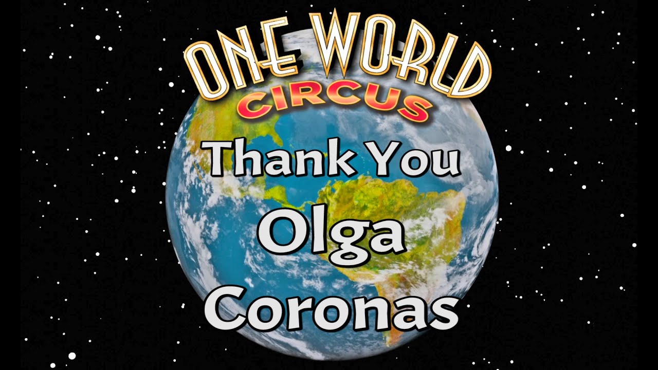 Olga Coronas: One World Circus - Thank You from The Circus Arts Conservatory