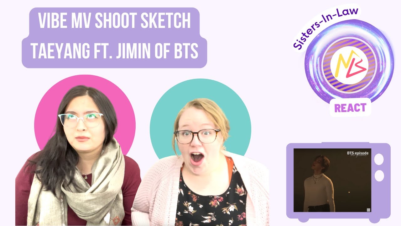 Sisters In Law React to [BTS] Episode - Vibe Music Video Shoot Sketch (with Jimin & Taeyang)